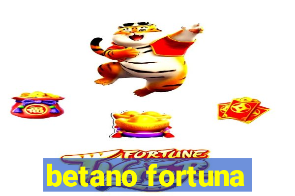 betano fortuna